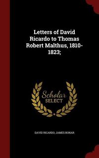Produktbild: Letters of David Ricardo to Thomas Robert Malthus, 1810-1823;