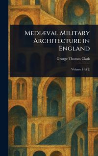 Produktbild: Medi&aelig;val Military Architecture in England