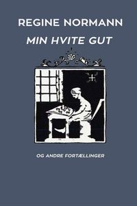 Produktbild: Min Hvite Gut og Andre Fort&aelig;llinger