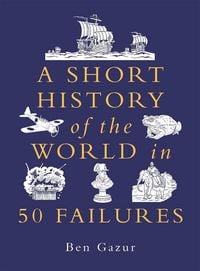 Produktbild: A Short History of the World in 50 Failures