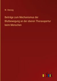 Produktbild: Beitr&auml;ge zum Mechanismus der Blutbewegung an der oberen Thoraxapertur beim Menschen