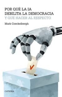 Produktbild: Por qu&eacute; la IA debilita la democracia y qu&eacute; hacer al respecto