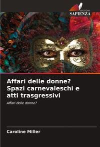 Produktbild: Affari delle donne? Spazi carnevaleschi e atti trasgressivi