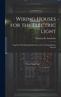 Produktbild: Wiring Houses for the Electric Light; Together With Special References to low Voltage Battery Systems