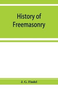 Produktbild: History of freemasonry from its rise down to the present day