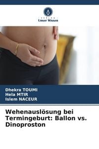 Produktbild: Wehenausl&ouml;sung bei Termingeburt: Ballon vs. Dinoproston