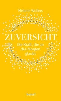 Produktbild: Zuversicht - Die Kraft, die an das Morgen glaubt