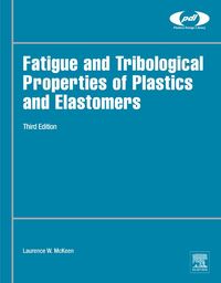 Produktbild: Fatigue and Tribological Properties of Plastics and Elastomers