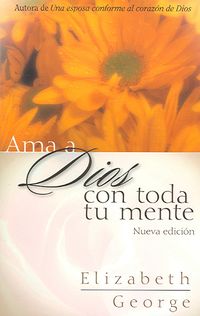 Bild vom Artikel AMA a Dios Con Toda Tu Mente, Nueva Edición vom Autor Elizabeth George