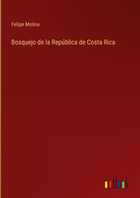 Produktbild: Bosquejo de la Rep&uacute;blica de Costa Rica