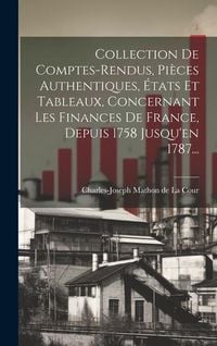 Produktbild: Collection De Comptes-rendus, Pi&egrave;ces Authentiques, &Eacute;tats Et Tableaux, Concernant Les Finances De France, Depuis 1758 Jusqu'en 1787...