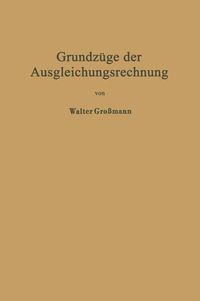 Produktbild: Grundz&uuml;ge der Ausgleichungsrechnung nach der Methode der kleinsten Quadrate nebst Anwendungen in der Geod&auml;sie