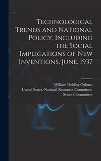 Produktbild: Technological Trends and National Policy, Including the Social Implications of new Inventions. June, 1937