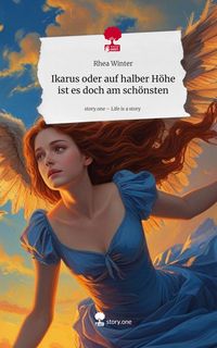 Produktbild: Ikarus oder auf halber H&ouml;he ist es doch am sch&ouml;nsten. Life is a Story - story.one