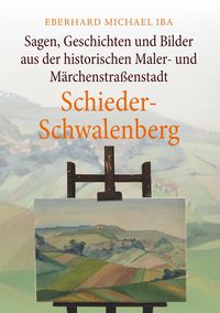 Produktbild: Sagen, Geschichten und Bilder aus der historischen Maler- und M&auml;rchenstra&szlig;enstadt Schieder-Schwalenberg