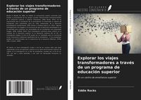 Produktbild: Explorar los viajes transformadores a trav&eacute;s de un programa de educaci&oacute;n superior