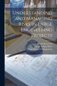 Produktbild: Understanding and Managing Risks in Large Engineering Projects