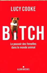 Produktbild: Bitch : le pouvoir des femelles dans le monde animal