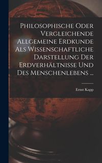 Produktbild: Philosophische Oder Vergleichende Allgemeine Erdkunde Als Wissenschaftliche Darstellung Der Erdverh&auml;ltnisse Und Des Menschenlebens ...