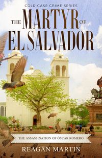 Produktbild: The Martyr of El Salvador: The Assassination of &Oacute;scar Romero