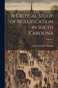 Produktbild: A Critical Study of Nullification in South Carolina; Volume 2