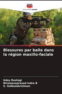 Produktbild: Blessures par balle dans la r&eacute;gion maxillo-faciale