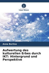 Produktbild: Aufwertung des kulturellen Erbes durch IKT: Hintergrund und Perspektive