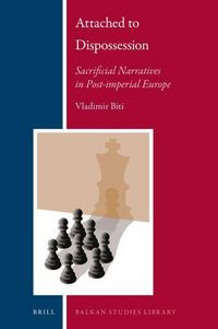 Produktbild: Attached to Dispossession: Sacrificial Narratives in Post-Imperial Europe