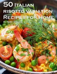 Produktbild: 50 Italian Risotto Variations Recipes for Home