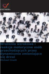 Produktbild: Wra&iquest;enia wzrokowe i reakcje motoryczne os&oacute;b przechodz&iquest;cych przez dynamicznie zmieniaj&iquest;ce si&iquest; drzwi
