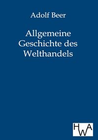Produktbild: Allgemeine Geschichte des Welthandels