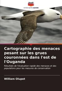 Produktbild: Cartographie des menaces pesant sur les grues couronn&eacute;es dans l'est de l'Ouganda