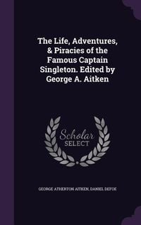 Produktbild: The Life, Adventures, & Piracies of the Famous Captain Singleton. Edited by George A. Aitken