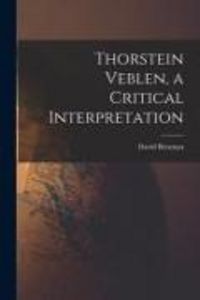 Produktbild: Thorstein Veblen, a Critical Interpretation