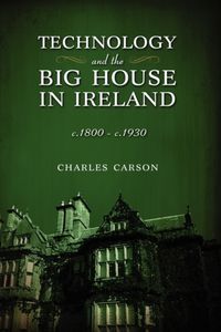 Bild vom Artikel Technology and the Big House in Ireland, c. 1800-c.1930 vom Autor Charles Carson