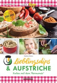 Produktbild: mixtipp Lieblingsdips & Aufstriche: Kochen mit dem Thermomix