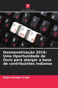 Produktbild: Desmonetiza&ccedil;&atilde;o 2016: Uma Oportunidade de Ouro para alargar a base de contribuintes indianos