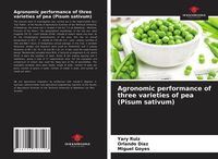 Produktbild: Agronomic performance of three varieties of pea (Pisum sativum)