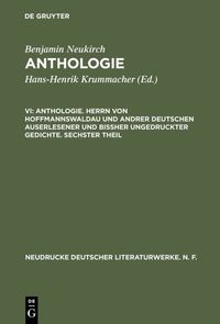 Produktbild: Anthologie. Herrn von Hoffmannswaldau und andrer Deutschen auserlesener und bi&szlig;her ungedruckter Gedichte. Sechster Theil