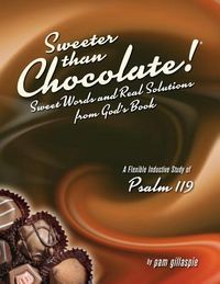 Produktbild: Sweeter Than Chocolate! Sweet Words and Real Solutions from God's Book: An Inductive Study of Psalm 119