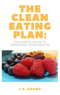 Produktbild: The Clean Eating Plan: The Simple Guide to Improving Your Health