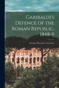 Produktbild: Garibaldi's Defence of the Roman Republic, 1848-9
