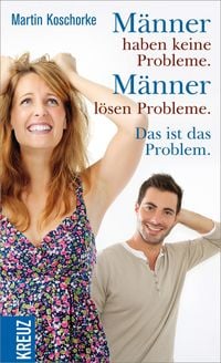 Produktbild: M&auml;nner haben keine Probleme. M&auml;nner l&ouml;sen Probleme. Das ist das Problem