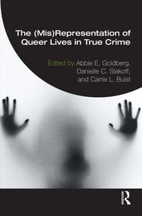 Produktbild: The (Mis)Representation of Queer Lives in True Crime