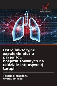 Produktbild: Ostre bakteryjne zapalenie p&iquest;uc u pacjent&oacute;w hospitalizowanych na oddziale intensywnej terapii
