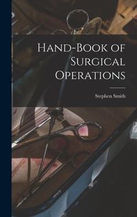 Bild vom Artikel Hand-Book of Surgical Operations vom Autor Stephen Smith