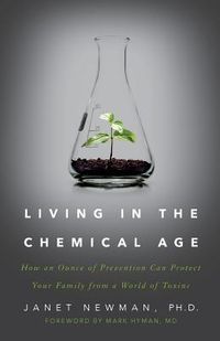 Produktbild: Living in the Chemical Age: How an Ounce of Prevention Can Protect Your Family from a World of Toxins