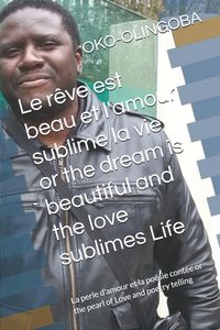 Produktbild: Le r&ecirc;ve est beau et l'amour sublime la vie or the dream is beautiful and the love sublime Life