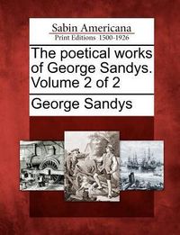 Produktbild: The Poetical Works of George Sandys. Volume 2 of 2