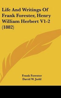 Produktbild: Forester, F: Life And Writings Of Frank Forester, Henry Will